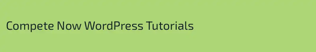 Compete Now WordPress Tutorials